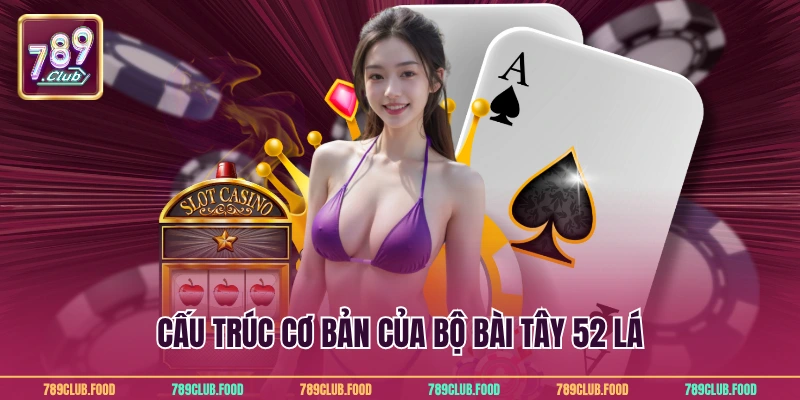 Cấu trúc cơ bản của bộ bài tây 52 lá