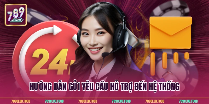 Hướng dẫn gửi yêu cầu hỗ trợ đến hệ thống