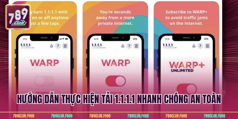 Hướng dẫn thực hiện tải 1.1.1.1 nhanh chóng an toàn