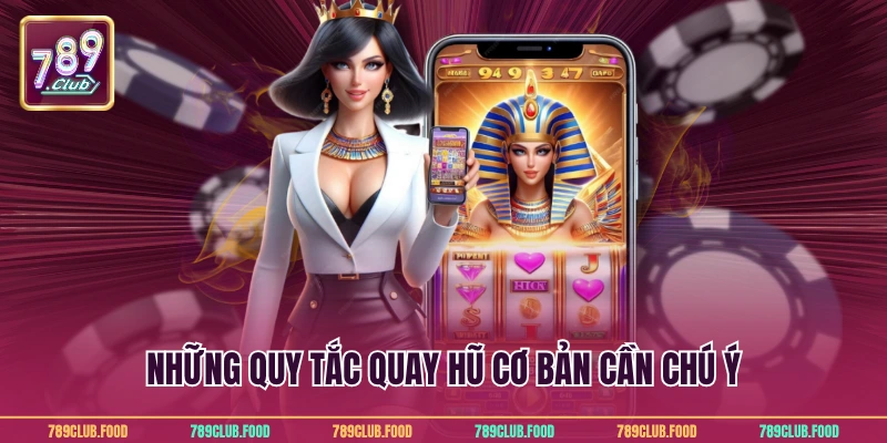 Nổ Hũ Rút Tiền Mặt - Bí Quyết Đổi Thưởng Dễ Dàng Tại 789Club 4 Những quy tắc quay hũ cơ bản cần chú ý