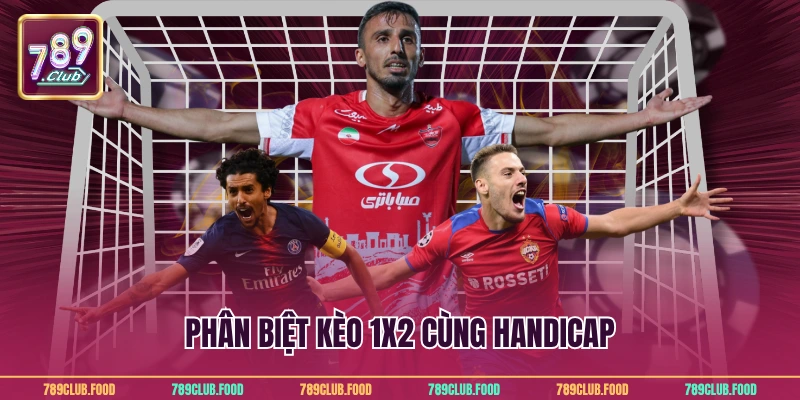 Kèo Châu Âu – Bí Quyết Thắng Lớn Tại Nhà Cái 789Club 3 Phân biệt kèo 1x2 cùng handicap