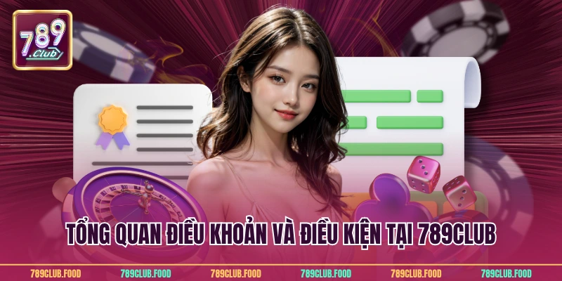 Tổng quan điều khoản và điều kiện tại 789Club